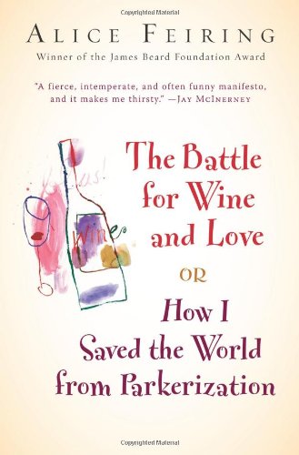 The Battle for Wine and Love: Or How I Saved the World from Parkerization