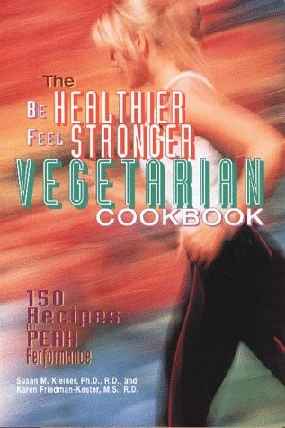 The Be Healthier Feel Stronger Vegetarian Cookbook