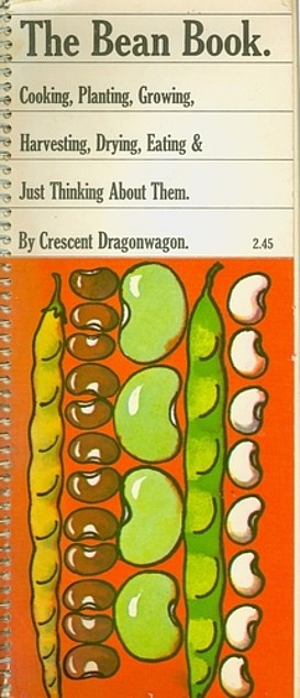 The Bean Book: Cooking, Planting, Growing, Harvesting, Drying, Eating & Just Thinking About Them
