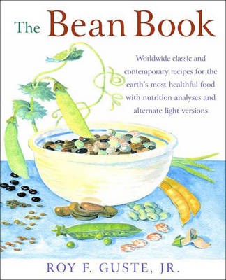 The Bean Book: Delicious Recipes for the Worlds Most Healthful Food