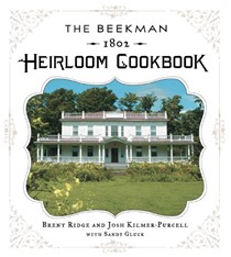 The Beekman 1802 Heirloom Cookbook: Heirloom Fruits and Vegetables, and More Than 100 Heritage Recipes to Inspire Every Generation