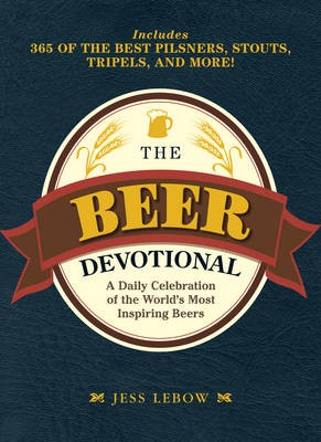 The Beer Devotional: A Brew-by-Brew Guide to Drinking Your Way Through the Year