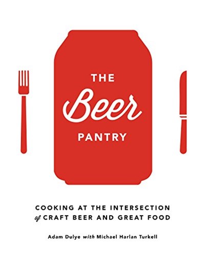 The Beer Pantry: Cooking at the Intersection of Craft Beer and Great Food