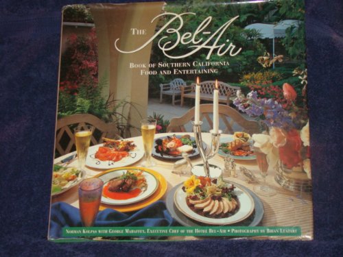 The Bel-Air Book of Southern California Food and Entertaining