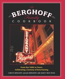 The Berghoff Family Cookbook: From Our Table to Yours, Celebrating a Century of Entertaining