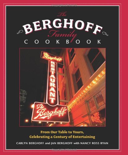 The Berghoff Family Cookbook: From Our Table to Yours, Celebrating a Century of Entertaining