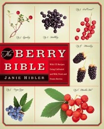 The Berry Bible: With 175 Recipes Using Cultivated and Wild, Fresh, and Frozen Berries