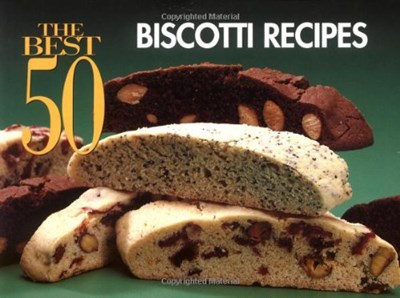 The Best 50 Biscotti Recipes (The Best 50 Series)