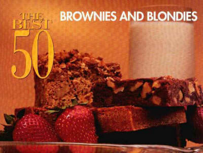 The Best 50 Brownies and Blondies