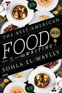 The Best American Food Writing 2022: 
