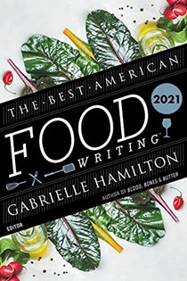 The Best American Food Writing 2021: 