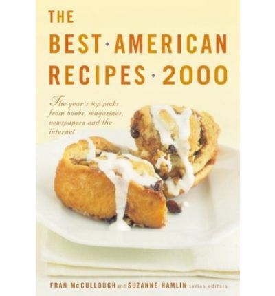 The Best American Recipes 2000: The Year's Top Picks from Books, Magazines, Newspapers, and the Internet