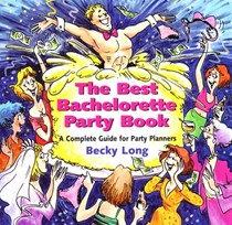 The Best Bachelorette Party Book: A Complete Guide For Party Planners