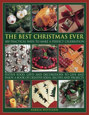 The Best Christmas Ever: 100 Practical Ways to Make a Perfect Celebration