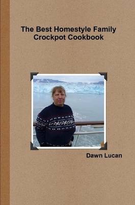 The Best Homestyle Family Crockpot Cookbook