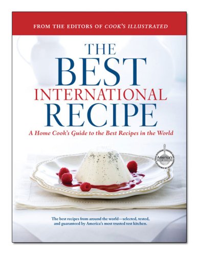 The Best International Recipe: A Home Cook's Guide to the Best Recipes in the World