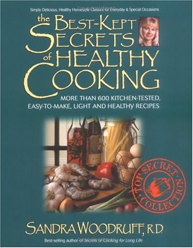 The Best-Kept Secrets of Healthy Cooking: More Than 600 Kitchen-Tested, Easy-to-Make, Light and Healthy Recipes