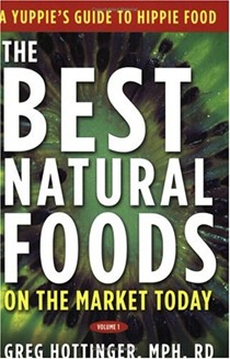 The Best Natural Foods on the Market Today: A Yuppie's Guide to Hippie Food