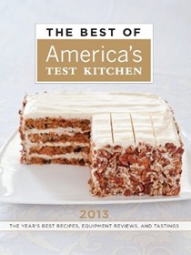 The Best of America's Test Kitchen 2013: The Year's Best Recipes, Equipment Reviews, and Tastings