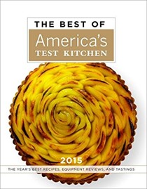 The Best of America's Test Kitchen 2015: The Year's Best Recipes, Equipment Reviews, and Tastings