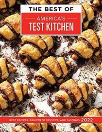 The Best of America's Test Kitchen 2022: Best Recipes, Equipment Reviews, and Tastings