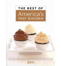 The Best of America's Test Kitchen 2011: The Year's Best Recipes, Equipment Reviews, and Tastings (Best of America's Test Kitchen Cookbook: The Year's Best Recipes)