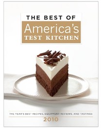 The Best of America's Test Kitchen 2010: The Year's Best Recipes, Equipment Reviews, and Tastings