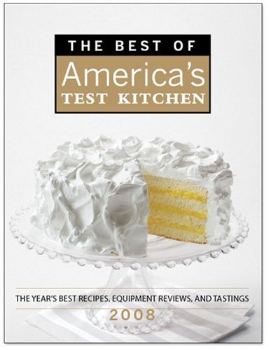 The Best of America's Test Kitchen 2008: The Year's Best Recipes From Americas Most Trusted Test Kitchen