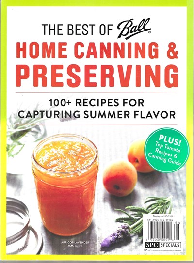 The Best of Ball Home Canning & Preserving: 100+ Recipes for Capturing Summer Flavor