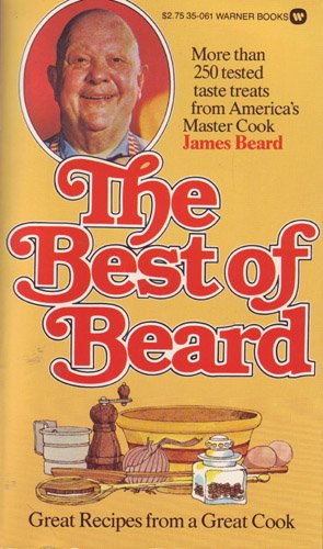 The Best of Beard: More Than 250 Tested Taste Treats from America's Master Cook James Beard