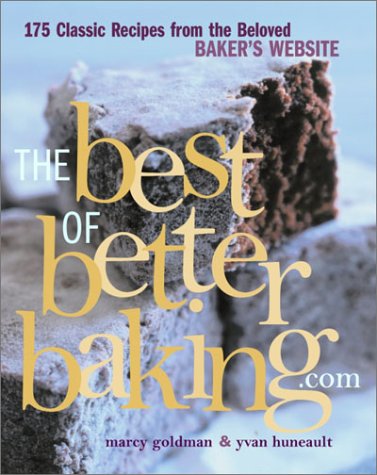 The Best of Betterbaking.com: 175 Classic Recipes from the Beloved Baker's Website