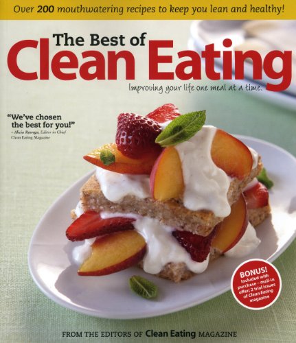 The Best of Clean Eating: Improving Your Life One Meal at a Time