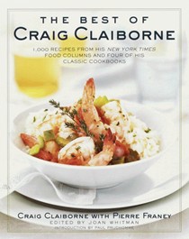 The Best of Craig Claiborne: 1,000 Recipes from His New York Times Food Columns and Four of His Classic Cookbooks