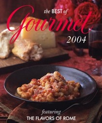 The Best of Gourmet 2004: Featuring the Flavors of Rome