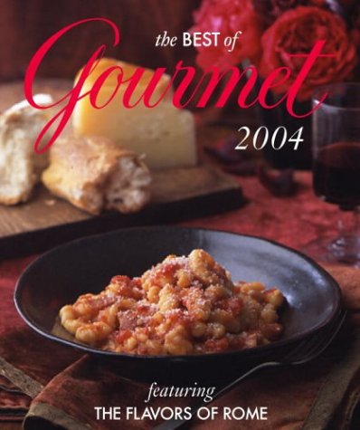 The Best of Gourmet 2004: Featuring the Flavors of Rome