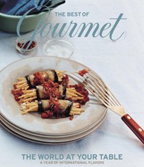The Best of Gourmet 2006: The World at Your Table: A Year of International Flavors
