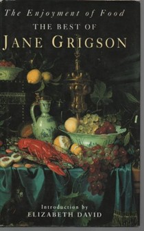 The Best of Jane Grigson: The Enjoyment of Food