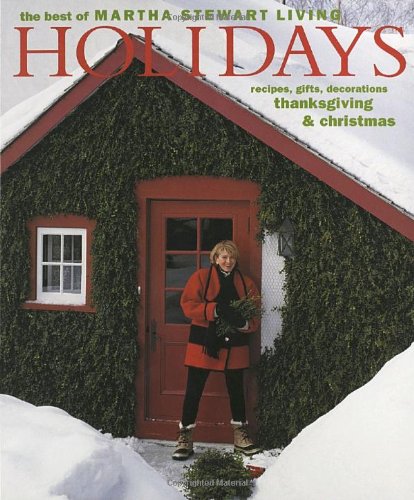 The Best of Martha Stewart Living: Holidays: Recipes, Gifts, and Decorations, Thanksgiving & Christmas