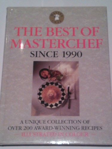 The Best of Masterchef Since 1990: A unique collection of over 200 award-winning recipes