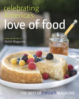 The Best of Relish Cookbook: Celebrating America's Love of Food