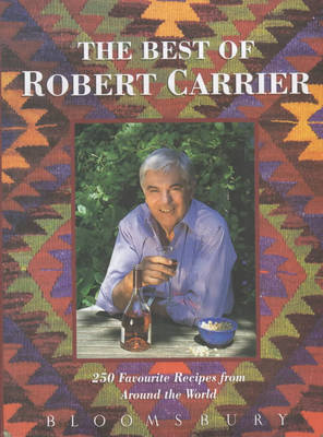 The Best of Robert Carrier: 250 Favorite Recipes from Around the World