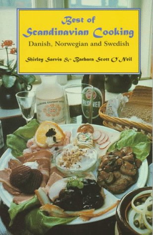 The Best of Scandinavian Cooking: Danish, Norwegian and Swedish