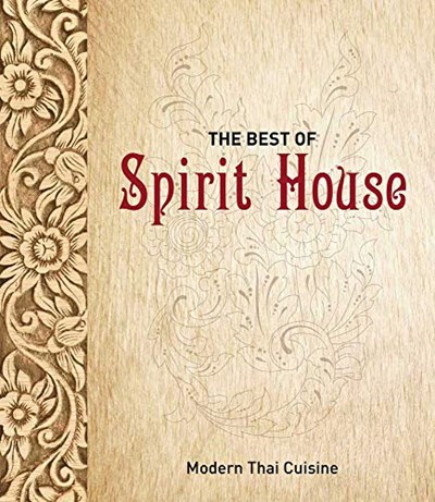 The Best of Spirit House: Modern Thai Cuisine