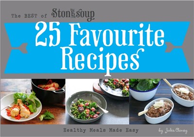 The Best of Stonesoup: 25 Favourite Recipes: Healthy Meals Made Easy