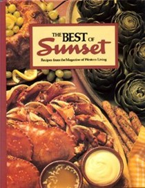 The Best of Sunset: Over 500 All-Time Favorite Recipes from the Magazine of Western Living