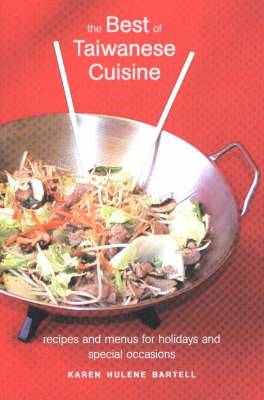 The Best of Taiwanese Cuisine: Recipes and Menus for Holidays and Special Occasions