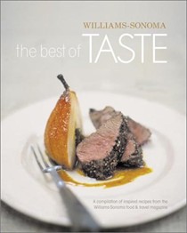 The Best of Taste (Williams-Sonoma): A Compilation of Inspired Recipes from the Williams-Sonoma Food and Travel Magazine