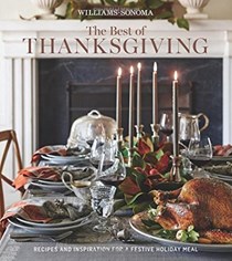 The Best of Thanksgiving: Recipes and Inspiration for a Festive Holiday Meal 