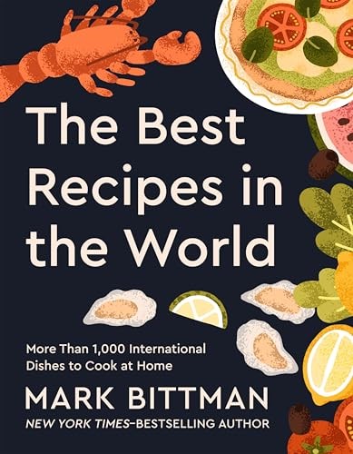 The Best Recipes in the World: More Than 1,000 International Dishes to Cook at Home
