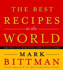 The Best Recipes in the World: More Than 1,000 International Dishes to Cook at Home